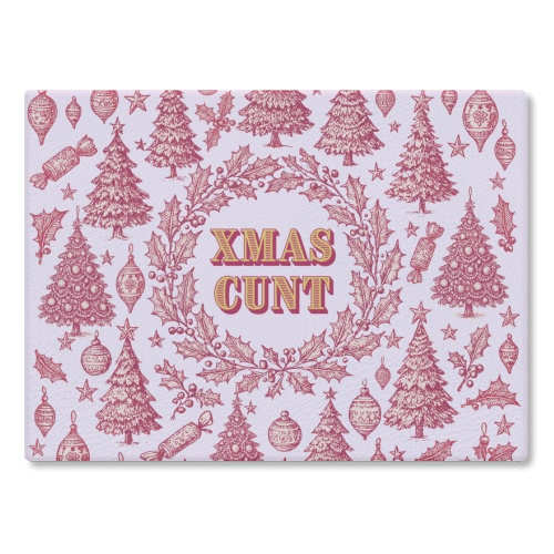 XMAS CUNT - glass chopping board by Lilly Rose