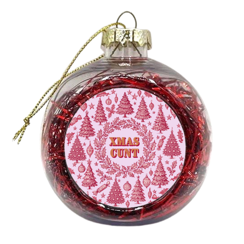 XMAS CUNT - xmas bauble by Lilly Rose