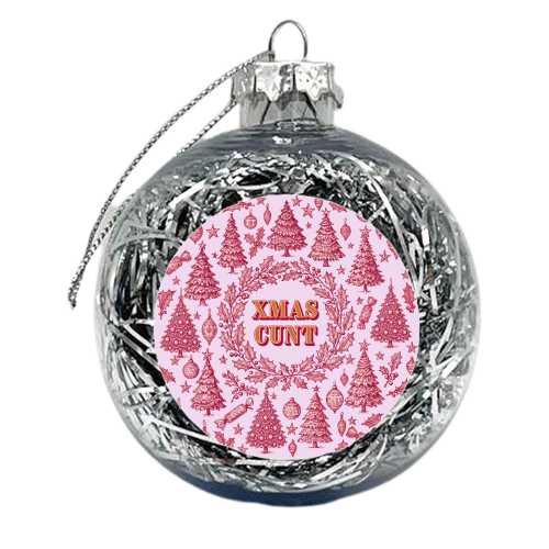 XMAS CUNT - xmas bauble by Lilly Rose