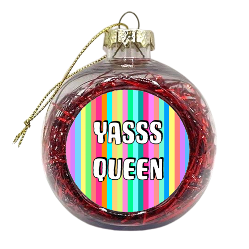 Yasss Queen - xmas bauble by Adam Regester