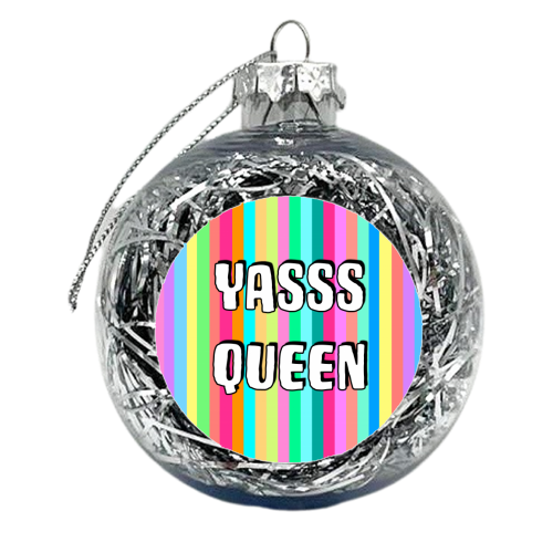 Yasss Queen - xmas bauble by Adam Regester