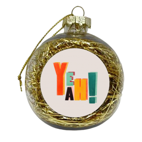 YEAH! COLORFUL TYPE - xmas bauble by Ania Wieclaw