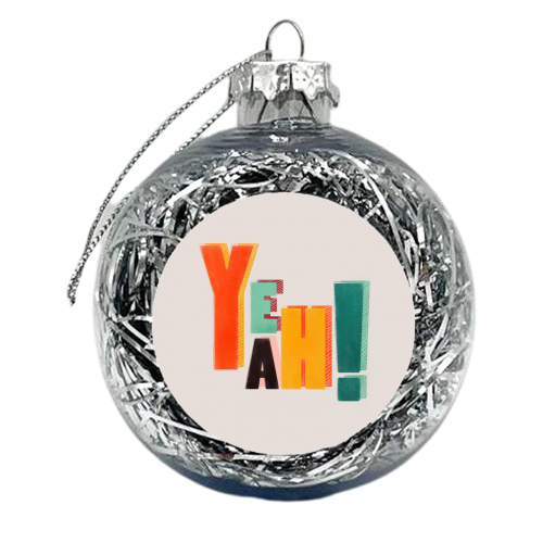 YEAH! COLORFUL TYPE - xmas bauble by Ania Wieclaw