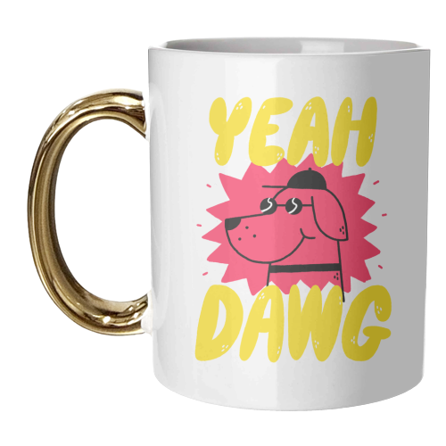 Yeah Dawg - unique mug by Matt Joyce