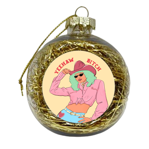Yeehaw Bitch - xmas bauble by The Queer Store