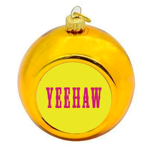 YEEHAW - colourful christmas bauble by Dominique Benedict