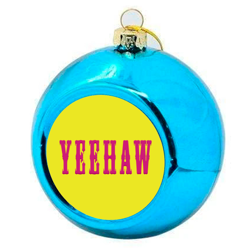 YEEHAW - colourful christmas bauble by Dominique Benedict