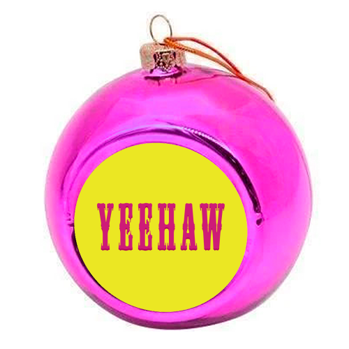 YEEHAW - colourful christmas bauble by Dominique Benedict