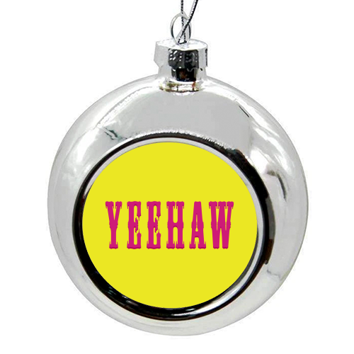 YEEHAW - colourful christmas bauble by Dominique Benedict