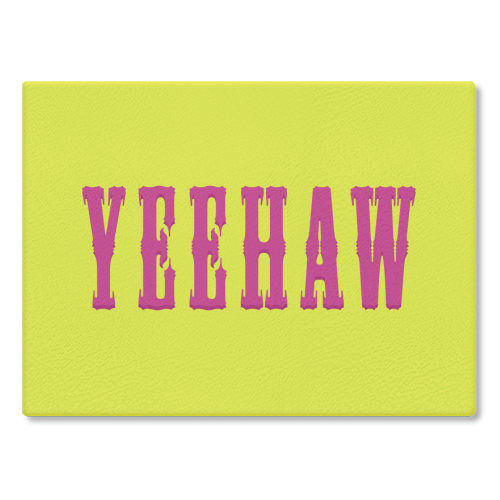 YEEHAW - glass chopping board by Dominique Benedict