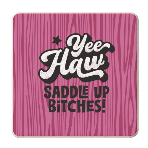 Yeehaw! Saddle up bitches - personalised beer coaster by Giddy Kipper