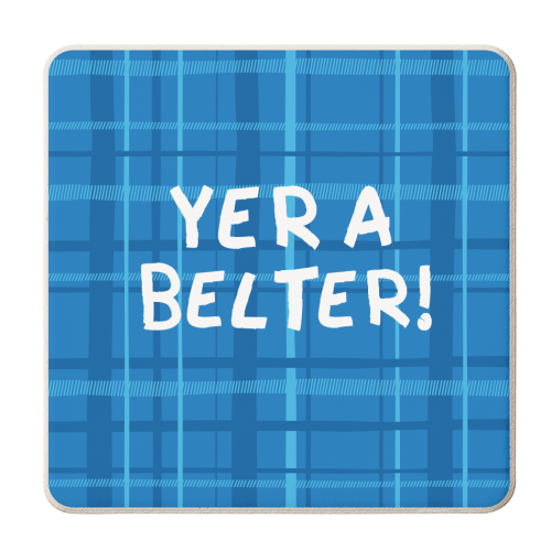 Yer a belter! - personalised beer coaster by The Boy and the Bear
