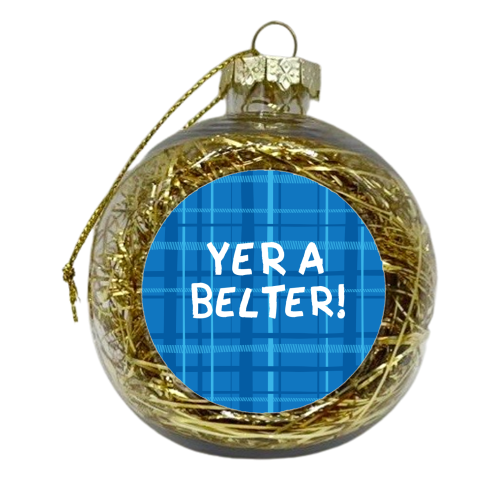 Yer a belter! - xmas bauble by The Boy and the Bear