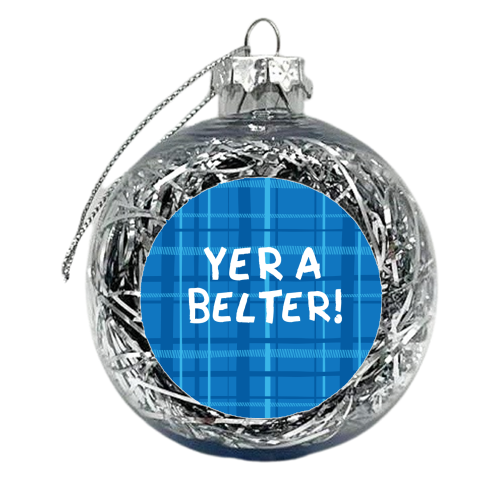 Yer a belter! - xmas bauble by The Boy and the Bear