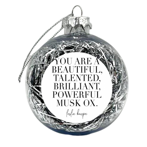 You Are a Beautiful Talented Brilliant Powerful Musk Ox. -Leslie Knope Quote - xmas bauble by Toni Scott