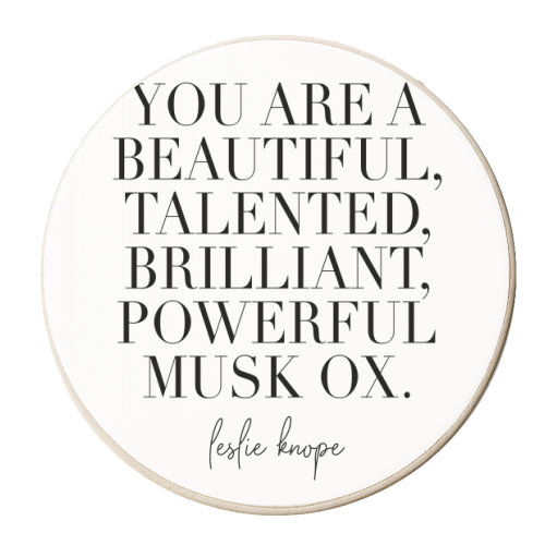 You Are a Beautiful Talented Brilliant Powerful Musk Ox. -Leslie Knope Quote - personalised beer coaster by Toni Scott