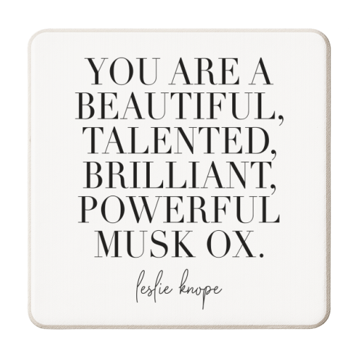 You Are a Beautiful Talented Brilliant Powerful Musk Ox. -Leslie Knope Quote - personalised beer coaster by Toni Scott