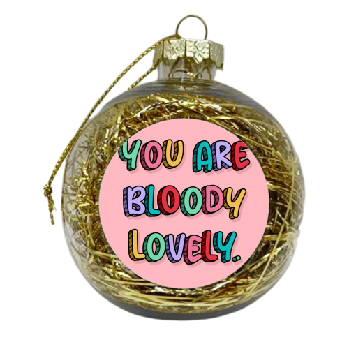 You are bloody lovely rainbow typography print - xmas bauble by The Girl Next Draw