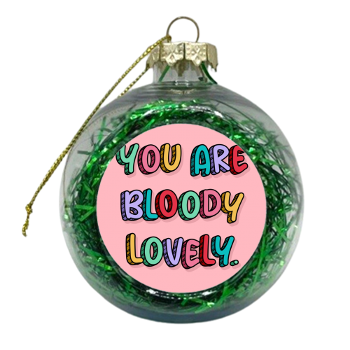 You are bloody lovely rainbow typography print - xmas bauble by The Girl Next Draw