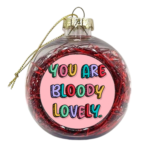 You are bloody lovely rainbow typography print - xmas bauble by The Girl Next Draw
