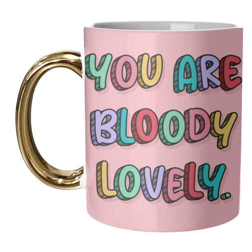 You are bloody lovely rainbow typography print - unique mug by The Girl Next Draw