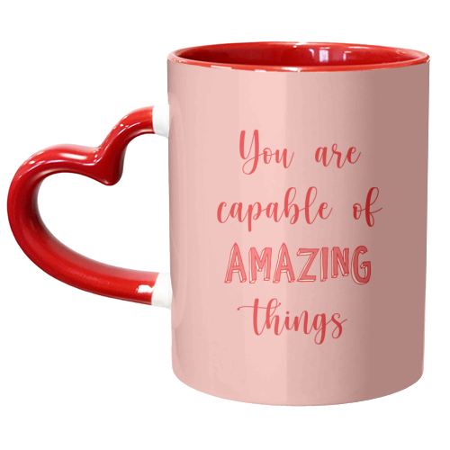 You Are Capable Of Amazing Things - unique mug by Lisa Wardle
