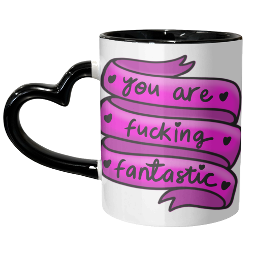 You are fucking Fantastic - unique mug by PixieDrew
