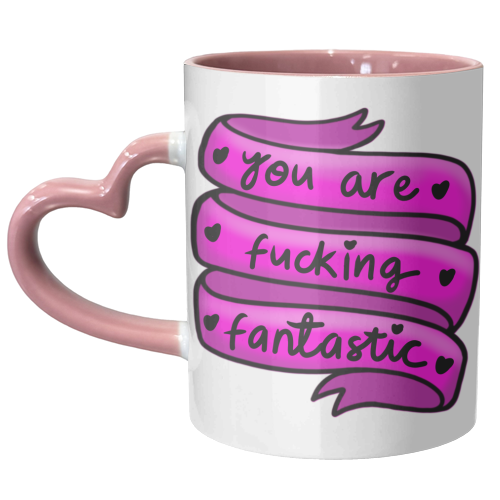 You are fucking Fantastic - unique mug by PixieDrew