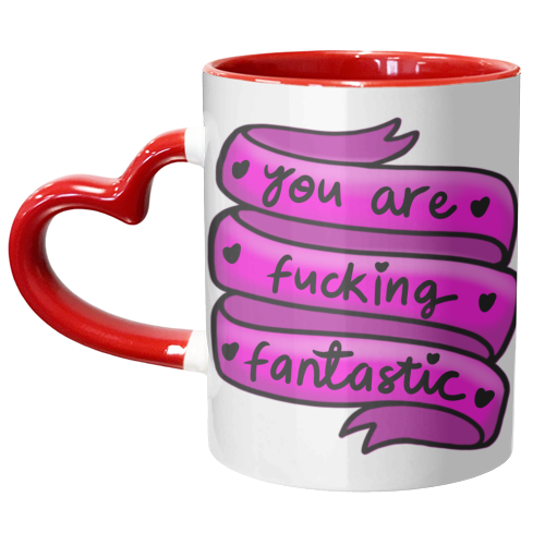 You are fucking Fantastic - unique mug by PixieDrew