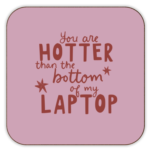 You are hotter than the bottom of my laptop - personalised beer coaster by Giddy Kipper