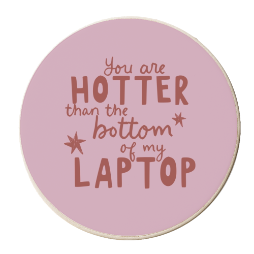You are hotter than the bottom of my laptop - personalised beer coaster by Giddy Kipper