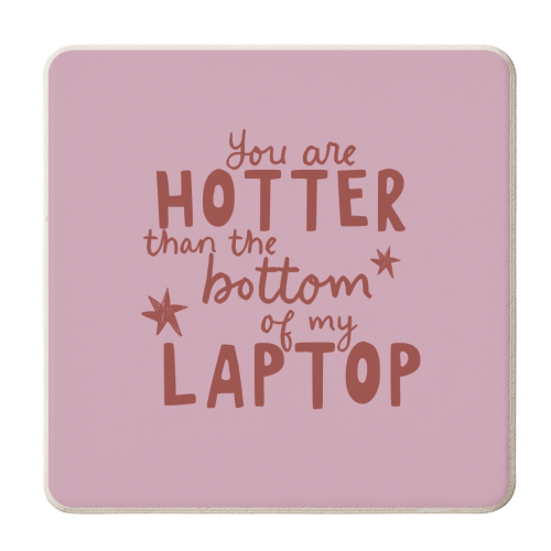 You are hotter than the bottom of my laptop - personalised beer coaster by Giddy Kipper