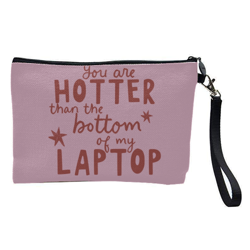 You are hotter than the bottom of my laptop - pretty makeup bag by Giddy Kipper