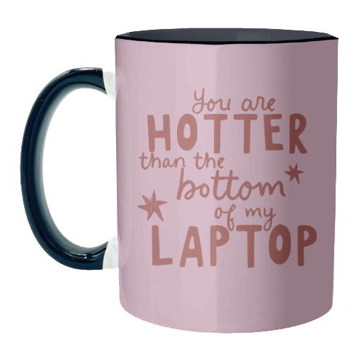 You are hotter than the bottom of my laptop - unique mug by Giddy Kipper