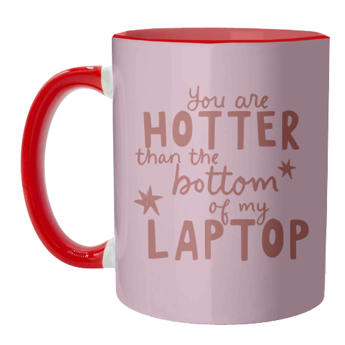 You are hotter than the bottom of my laptop - unique mug by Giddy Kipper