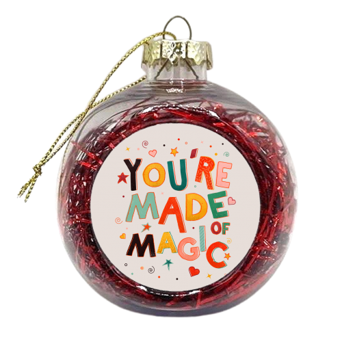 You Are Made Of Magic - colorful letters - xmas bauble by Ania Wieclaw