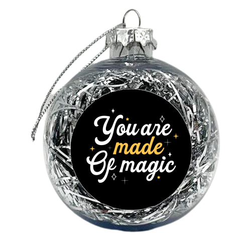 You are made of magic print - xmas bauble by The Girl Next Draw