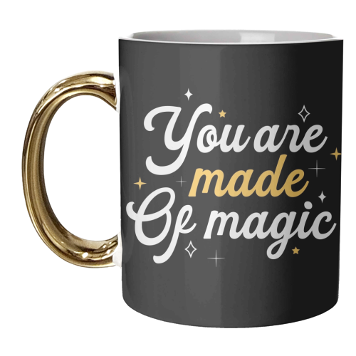 You are made of magic print - unique mug by The Girl Next Draw