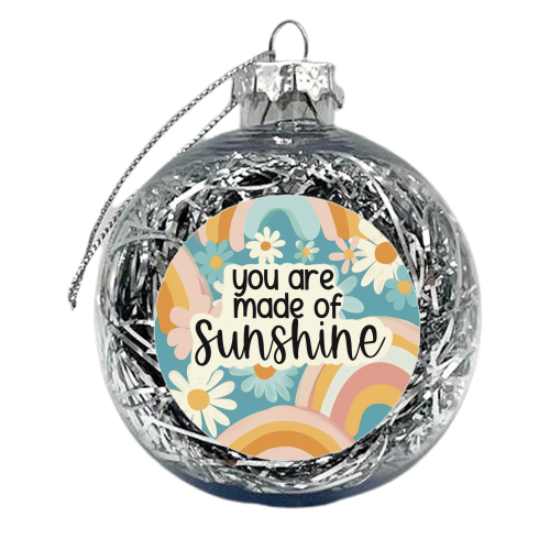 You are made of sunshine - xmas bauble by Giddy Kipper