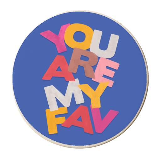 YOU ARE MY FAV - personalised beer coaster by Ania Wieclaw