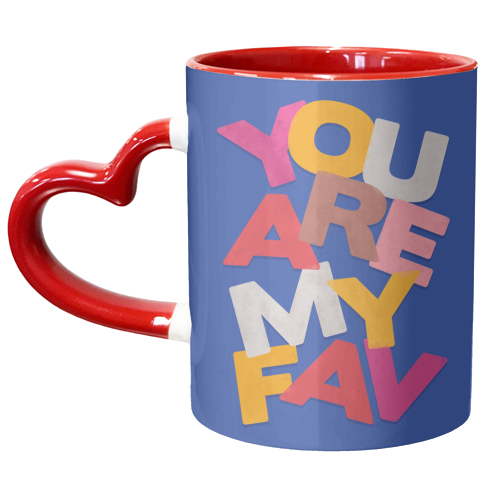 YOU ARE MY FAV - unique mug by Ania Wieclaw
