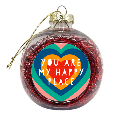 You Are  My Happy Place - xmas bauble by Adam Regester