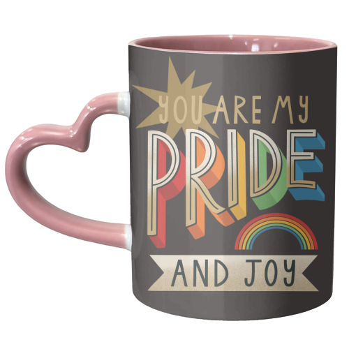 You are my Pride and Joy - unique mug by AbiGoLucky