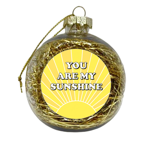 You Are My Sunshine Sunbeams - xmas bauble by Adam Regester
