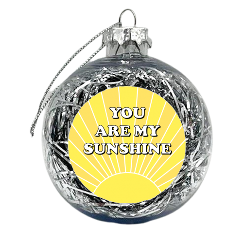 You Are My Sunshine Sunbeams - xmas bauble by Adam Regester