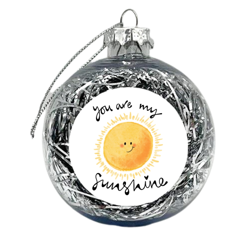 You are my sunshine - xmas bauble by PixieDrew