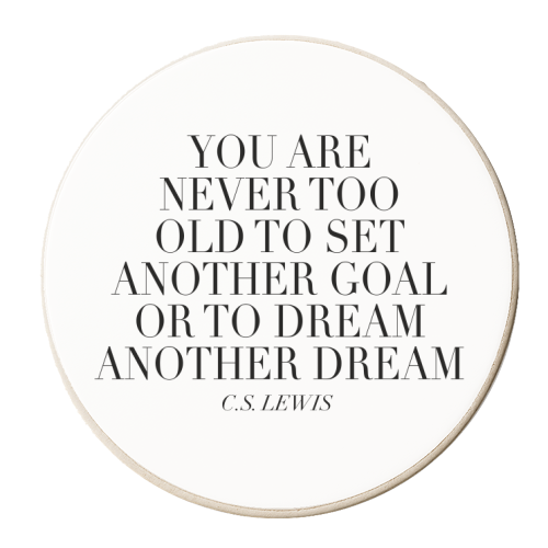 You Are Never Too Old to Set Another Goal or to Dream Another Dream. -C.S. Lewis Quote - personalised beer coaster by Toni Scott