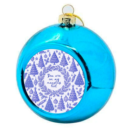 You are on my Naughty List - colourful christmas bauble by Lilly Rose