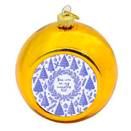 You are on my Naughty List - colourful christmas bauble by Lilly Rose