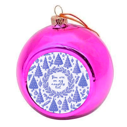 You are on my Naughty List - colourful christmas bauble by Lilly Rose